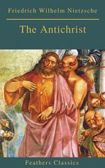 The Antichrist (Best Navigation, Active TOC) (Feathers Classics)