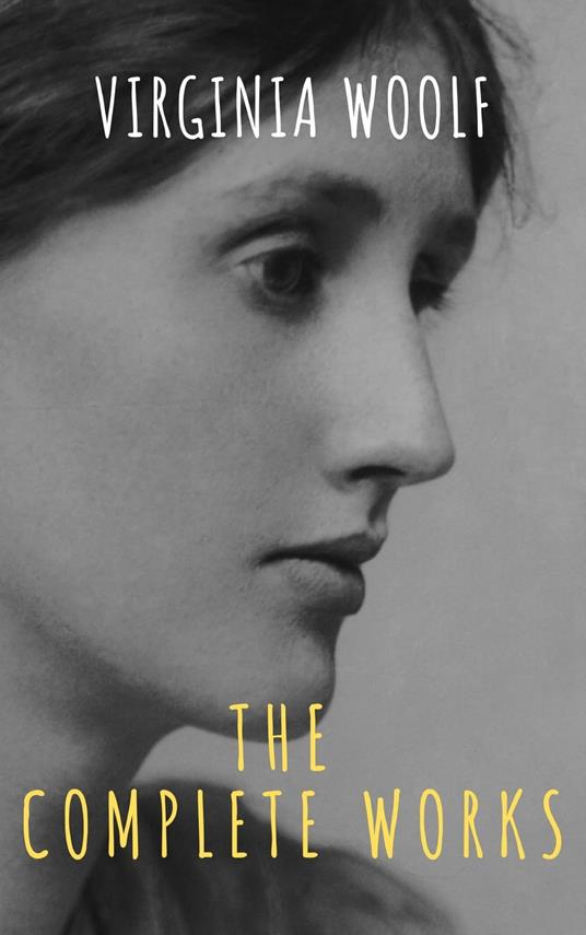 Virginia Woolf: The Complete Works