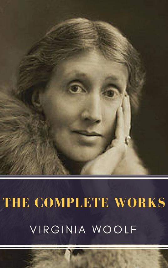 Virginia Woolf: The Complete Works