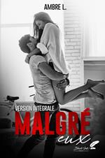 Malgré eux : VERSION INTÉGRALE