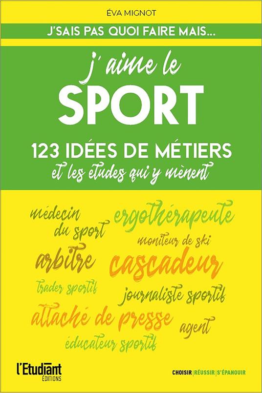 J'aime le sport - 123 idées de métiers et les études pour y arriver !