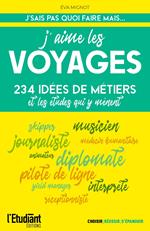 J'aime les voyages : 234 idées de métiers et les études qui y mènent