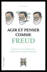 Agir et penser comme Freud