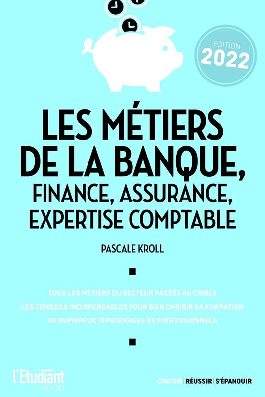 Les métiers de la banque, finance, assurance, expertise comptable - Édition 2022