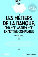 Les métiers de la banque, finance, assurance, expertise comptable - Édition 2022