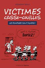 Victimes casse-couilles - Les pompiers sont sympas !