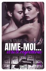 Aime-moi... et tu le regretteras - Tome 2