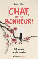 Chat, c'est le bonheur ! 63 leçons de vie sereine