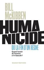 Humanicide ou la fin d'un règne - Quand l'avenir de l'homme a-t-il basculé ?