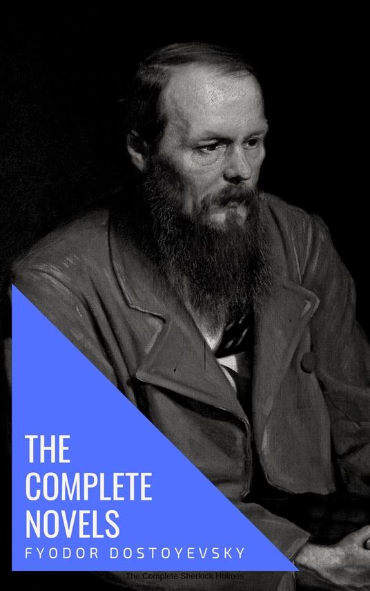 Fyodor Dostoyevsky: The Complete Novels