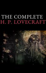 The Complete Fiction of H. P. Lovecraft