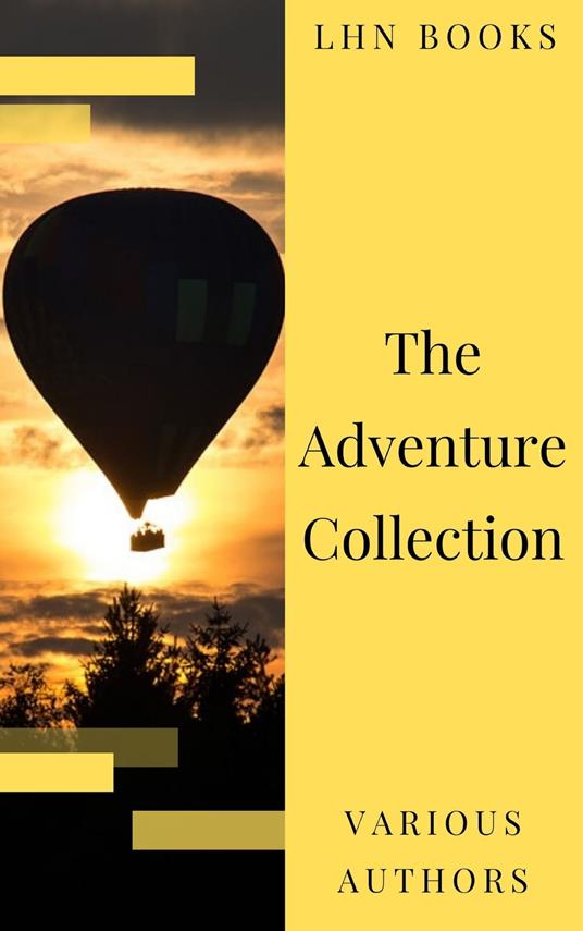 The Adventure Collection: Treasure Island, The Jungle Book, Gulliver's Travels, White Fang... - LHN Books,Rudyard Kipling,Jack London,Howard Pyle - ebook