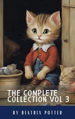 The Complete Beatrix Potter Collection vol 3 : Tales & Original Illustrations