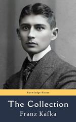 Franz Kafka: The Collection