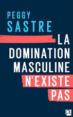 La domination masculine n'existe pas