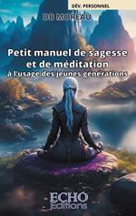 Petit manuel de sagesse et de méditation à l'usage des jeunes générations