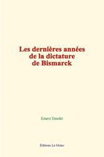 Les dernières années de la dictature de Bismarck