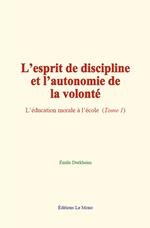 L'esprit de discipline et l'autonomie de la volonté