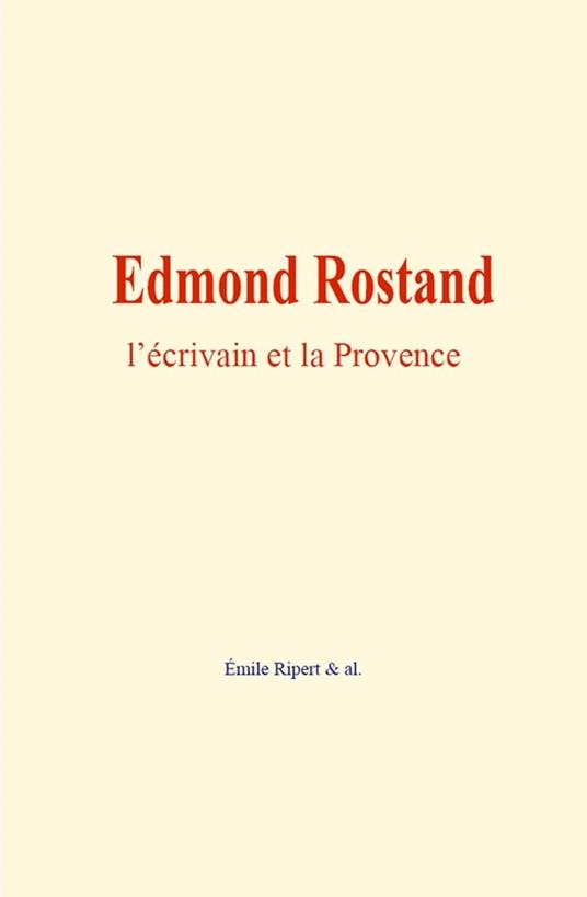 Edmond Rostand : l'écrivain et la Provence