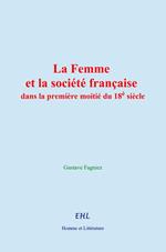 La Femme et la société française dans la première moitié du 18è siècle