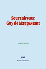 Souvenirs sur Guy de Maupassant