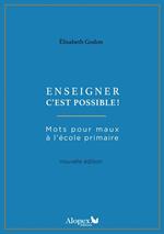 Enseigner c'est possible ! : Mots pour maux à l'école primaire