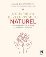 S'ouvrir au développement naturel - Se connecter à soi, à l'autre, à l'invisible et à la nature