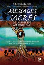 Messages sacrés de la sagesse amérindienne - Ce que la sagesse indigène nous apprend sur les défis du monde actuel
