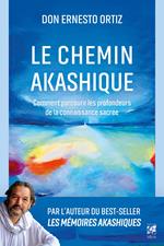 Le Chemin akashique - Comment parcourir les profondeurs de la connaissance sacrée