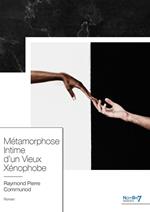 Métamorphose Intime d'un Vieux Xénophobe