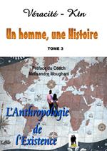 Un homme, une histoire Tome 3 : Anthropologie de l'existence