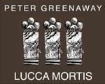 Peter Greenaway: Lucca Mortis