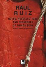 Notes, Recollections and Sequences of Things Seen: Excerpts from an Intimate Diary