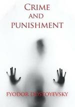 Crime and punishment: A novel by the Russian author Fyodor Dostoevsky (Fedor Dostoievski)