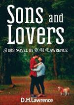 Sons and lovers: A 1913 novel by D. H. Lawrence