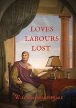 Loves Labours Lost: 0ne of the most delightful and stageworthy of Shakespeare's comedies