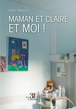 Maman et Claire et moi?!