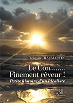 Le Con........Finement rêveur ! - Petite histoire d'un Idéaliste