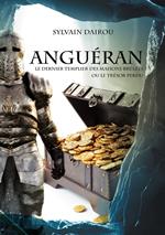 Anguéran - Le dernier templier des maisons brûlées ou le trésor perdu