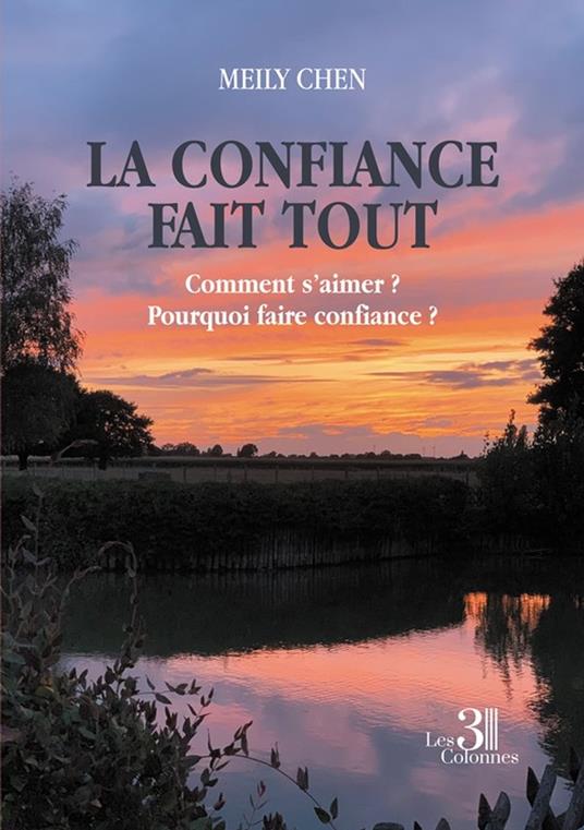 La confiance fait tout - Comment s'aimer ? Pourquoi faire confiance ?