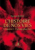 L'histoire de nos vies - Chapitre 1 : Parlons plus fort