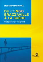 Du Congo-Brazzaville à la Suède - Histoire d'un migrant