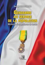 Gendarme au service de la population - Mémoires d'un gendarme de terrain