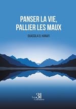 Panser la vie, pallier les maux