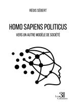 Homo Sapiens Politicus - Vers un autre modèle de société