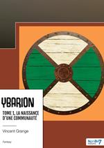 Ybarion - Tome 1 - La naissance d'une communauté