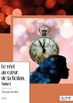 Le réel au coeur de la fiction - Tome 1