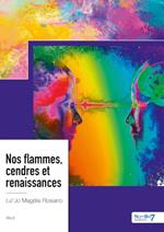 Nos flammes, cendres et renaissances