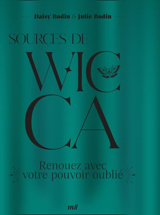 Sources de Wicca : Renouez avec votre pouvoir oublié