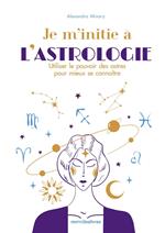 Je m'initie à l'astrologie